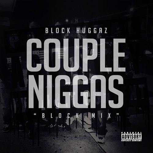 BLOCK HUGGAZ - Couple Niggas -BLOCK MIX-