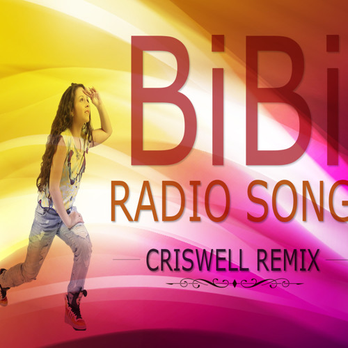BiBi - Radio Song (Criswell Remix)