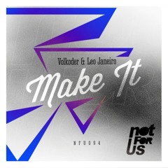 Volkoder, Leo Janeiro - Make It (Original Mix) @ Not For Us