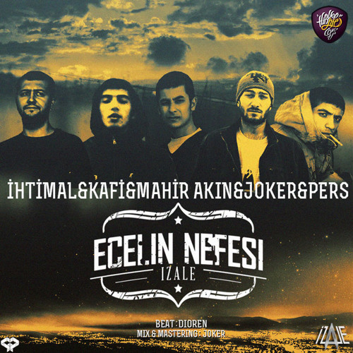 İhtimal & Kafi & Mahir Akın & Joker & Pers - Ecelin Nefesi (Produced By Dioren)