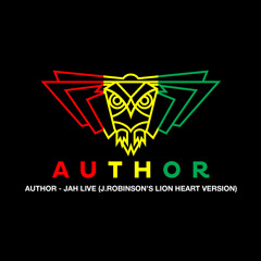Author - Jah Live (J.Robinson's Lion Heart Version) FREE DOWNLOAD *2014 revisit