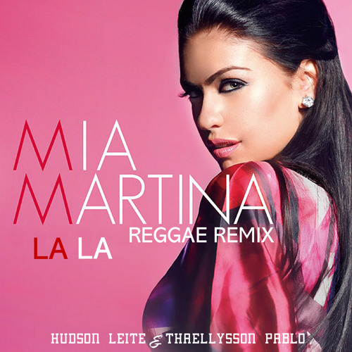 Mia Martina - La La (Hudson Leite & Thaellysson Pablo Reggae Remix)