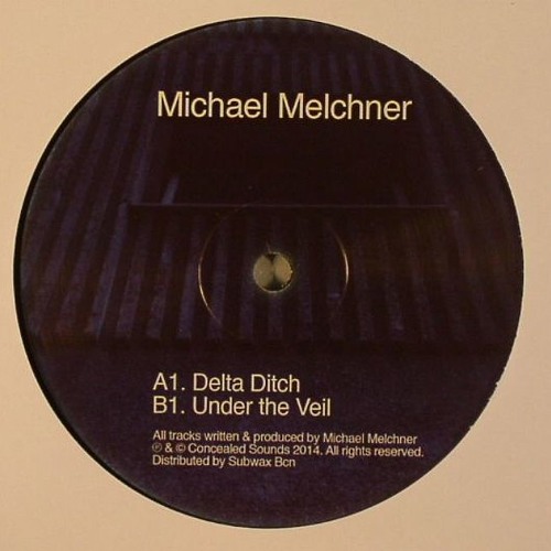 Michael Melchner - Delta Ditch (Concealed Sounds 003)