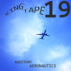 King Tape 19 [Auditory Aeronautics]