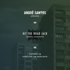 Hit The Road Jack (André Santos Sampling Interpretation)