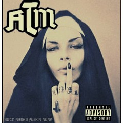 BUTT NAKED FUCKIN NUNS by ATM