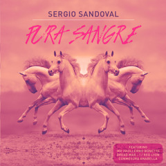 SERGIO SANDOVAL-PURA SANGRE produced by SMOLER.