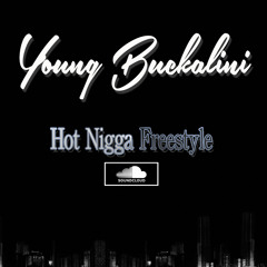 Buckalini - Hot Nigga Freestyle