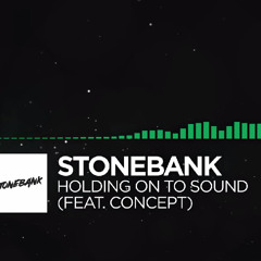 Stonebank - Holding On To Sound (feat. Concept)