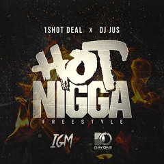1SHOT DEAL & DJ JUS - HOT NIGGA REMIX