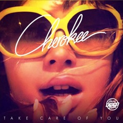 Cherokee - Take Care Of You