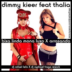 Dimmy Kieer ft Thalia - Bixa Linda, Mona Luxo X Arrasando