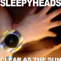the SLEEPYHEADS - Clear As The Sun