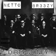 DIRTYMONEY BR33ZYxNETTO