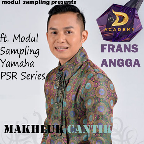 Frans Angga Dangdut Academy - Makhluk Cantik ft. Modul Sampling Yamaha (retweet by Frans D'Academy)