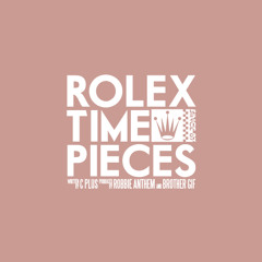 Rolex Time Pieces (prod. Robbie Anthem & Brother Gif)