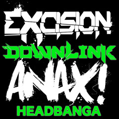 Excision & Downlink - Headbanga (ANAX! Remix)