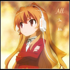 All In Me | Start Up - Toradora! (Blankz Remix)