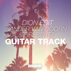 Sander Van Doorn & Firebeatz - Guitar Track (Dion Edit)
