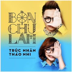 Bốn Chữ Lắm - Trúc Nhân Ft. Thảo Nhi (BeeBB Remix)