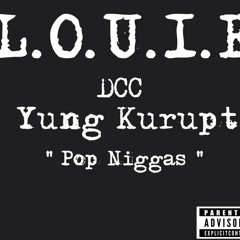 L.O.U.I.E  X  Young Kurupt - POP NIGGAZ (Bobby Shmurda Diss)
