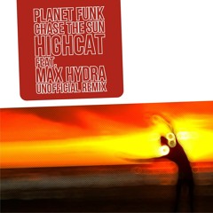 Planet Funk - Chase The Sun (Highcat feat. Max Hydra Unofficial Remix)