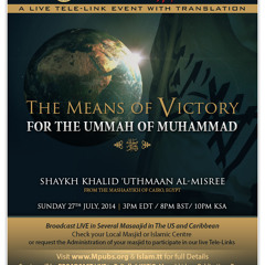 The Means of Victory For The Ummah - Part 1 by Shaykh Khalid 'Uthmaan al-Misree
