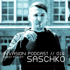 INVASION Podcast // Episode 014 feat. SASCHKO (Hamburg // GER)