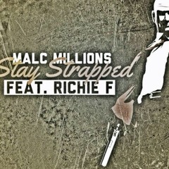 Malc Millions - Stay Strapped feat. Richie F