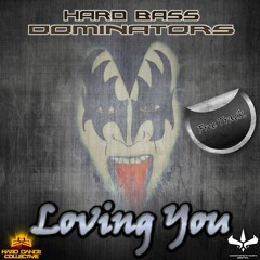 Hard Bass Dominators- ..Loving You (Bootleg) FREE Download