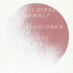 All diese Gewalt - Illusionen (Onore Remix)