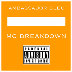 Ambassador Bleu - MC Breakdown