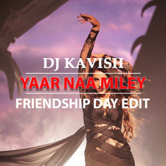 KICK - Yaar Naa Miley ( Devil ) ( Live Party Mix ) ( DJ KAVISH FRIENDSHIP DAY EDIT ) ( Mashup )