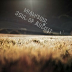 Miamisoul - Soul Of August