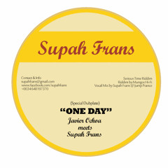 Supah Frans meets Javier Ochoa - One Day - Serious Time Riddim (Mungos Hi - Fi)