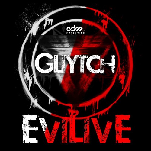 Gliytch - EviLivE [EDM.com Exclusive]