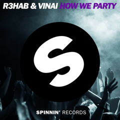 R3hab & Vinai - How We Party (Gioni Remix)