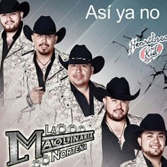 Asi Ya No-La Maquinaria Norteña