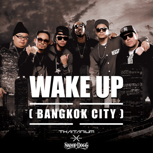 Wake Up Ft. Snoop Dogg - Thaitanium (main)