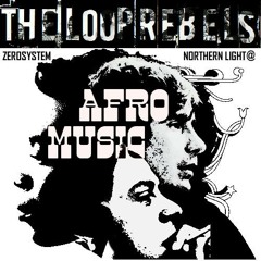 The Loop Rebels Presents: AFRO Music prod. by NorthernLight x ZEROSYSTEM