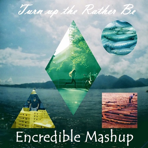 Encredible - Turn up the Rather Be