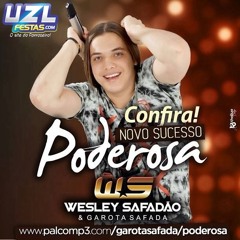 Wesley Safadão & Garota Safada. Poderosa.