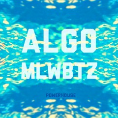PWRHS MLWBTZ MIXTAPE#001 : ALGO