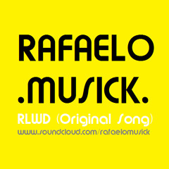 Rafaelo Musick - RLWD (Original Song)