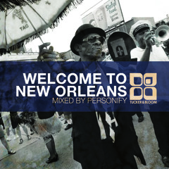 Tucker & Bloom Presents: Welcome to New Orleans - Mixed by Personify