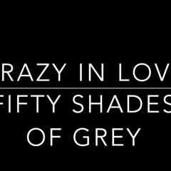 Crazy In Love ( Fifty Shades Of Grey ) Beyonce Cover