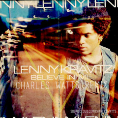 Believe in Me - Lenny Kravitz (Charles Watts Remix) [FREE DL Click on Buy]