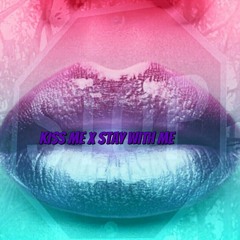 Kiss Me x Stay with me (Use Headphones)