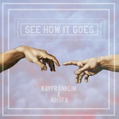 See How It Goes (Feat. Kay Franklin)