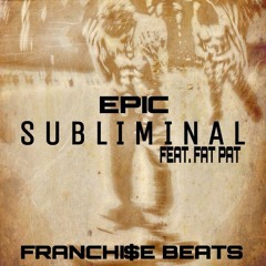 Epic Ft. Fat Pat X Subliminal   Bodied X Flatline